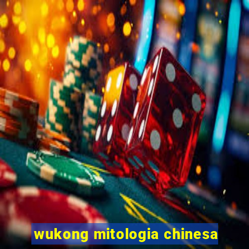 wukong mitologia chinesa